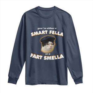 Funny Cat Farts Meme Long Sleeve Shirt You're Either A Smart Fella Or A Fart Smella TS12 Navy Print Your Wear