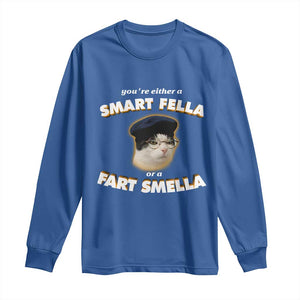 Funny Cat Farts Meme Long Sleeve Shirt You're Either A Smart Fella Or A Fart Smella TS12 Royal Blue Print Your Wear