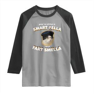 Funny Cat Farts Meme Raglan Shirt You're Either A Smart Fella Or A Fart Smella TS12 Sport Gray Black Print Your Wear