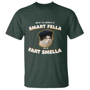 Funny Cat Farts Meme T Shirt You're Either A Smart Fella Or A Fart Smella TS12 Dark Forest Green Print Your Wear