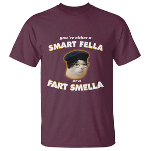 Funny Cat Farts Meme T Shirt You're Either A Smart Fella Or A Fart Smella TS12 Maroon Print Your Wear