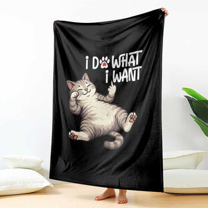 Funny Cat Throw Blanket I Do What I Want TS12 Print Your Wear