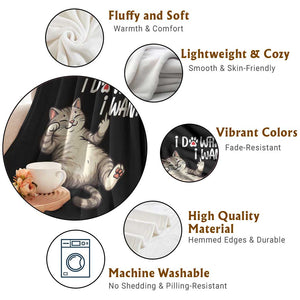 Funny Cat Throw Blanket I Do What I Want TS12 Print Your Wear