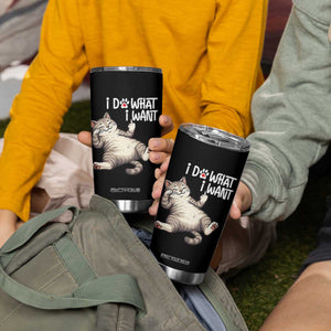 Funny Cat Tumbler Cup I Do What I Want TS12 Print Your Wear