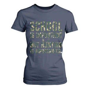 School Is Important But Hunting Is Importanter T Shirt For Women Hunter Life Joke TS12 Navy Print Your Wear