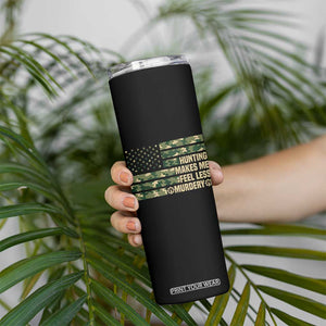 Hunter Life Joke Skinny Tumbler Hunting Makes Me Feel Less Murdery TS12 Print Your Wear