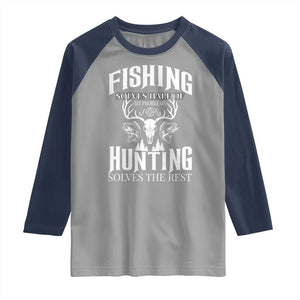 Hunter Fishermen Gifts Raglan Shirt Fishing Solves Half Hunting Solves The Rest TS12 Sport Gray Navy Print Your Wear