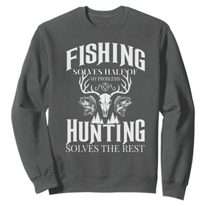 Hunter Fishermen Gifts Sweatshirt Fishing Solves Half Hunting Solves The Rest TS12 Dark Heather Print Your Wear