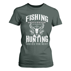 Hunter Fishermen Gifts T Shirt For Women Fishing Solves Half Hunting Solves The Rest TS12 Dark Forest Green Print Your Wear
