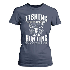 Hunter Fishermen Gifts T Shirt For Women Fishing Solves Half Hunting Solves The Rest TS12 Navy Print Your Wear