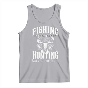 Hunter Fishermen Gifts Tank Top Fishing Solves Half Hunting Solves The Rest TS12 Athletic Heather Print Your Wear