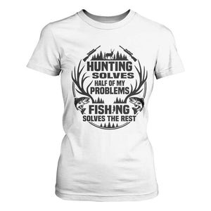Hunter Fishermen Gifts T Shirt For Women Fishing And Hunting Solve My Problems TS12 White Print Your Wear