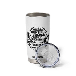 Hunter Fishermen Gifts Tumbler Cup Fishing And Hunting Solve My Problems TS12 Print Your Wear