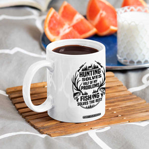 Hunter Fishermen Gifts Coffee Mug Fishing And Hunting Solve My Problems TS12 Print Your Wear