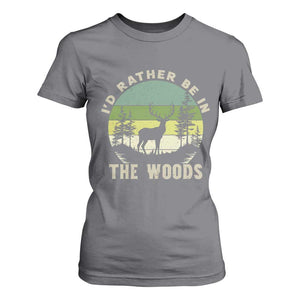 Hunting Season T Shirt For Women I Would Rather Be In The Woods TS12 Charcoal Print Your Wear