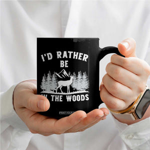 I Would Rather Be In The Woods Coffee Mug Deer Hunter Gift TS12 Print Your Wear
