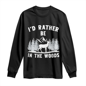 I Would Rather Be In The Woods Long Sleeve Shirt Deer Hunter Gift TS12 Black Print Your Wear