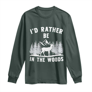 I Would Rather Be In The Woods Long Sleeve Shirt Deer Hunter Gift TS12 Dark Forest Green Print Your Wear