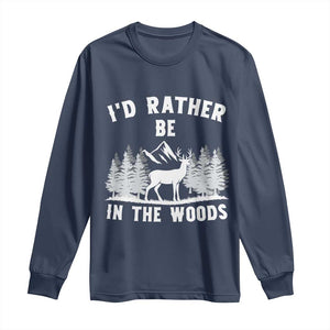 I Would Rather Be In The Woods Long Sleeve Shirt Deer Hunter Gift TS12 Navy Print Your Wear