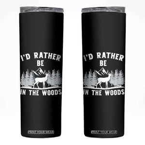 I Would Rather Be In The Woods Skinny Tumbler Deer Hunter Gift TS12 Black Print Your Wear