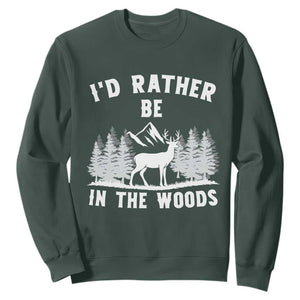 I Would Rather Be In The Woods Sweatshirt Deer Hunter Gift TS12 Dark Forest Green Print Your Wear