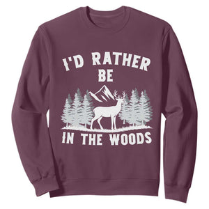 I Would Rather Be In The Woods Sweatshirt Deer Hunter Gift TS12 Maroon Print Your Wear