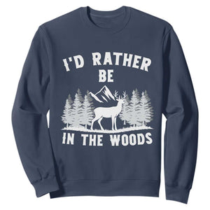 I Would Rather Be In The Woods Sweatshirt Deer Hunter Gift TS12 Navy Print Your Wear