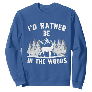 I Would Rather Be In The Woods Sweatshirt Deer Hunter Gift TS12 Royal Blue Print Your Wear