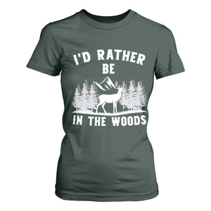 I Would Rather Be In The Woods T Shirt For Women Deer Hunter Gift TS12 Dark Forest Green Print Your Wear