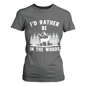 I Would Rather Be In The Woods T Shirt For Women Deer Hunter Gift TS12 Dark Heather Print Your Wear