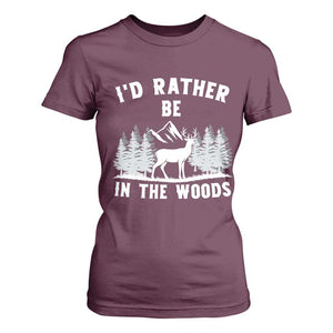 I Would Rather Be In The Woods T Shirt For Women Deer Hunter Gift TS12 Maroon Print Your Wear