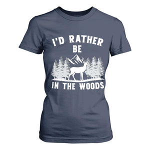 I Would Rather Be In The Woods T Shirt For Women Deer Hunter Gift TS12 Navy Print Your Wear