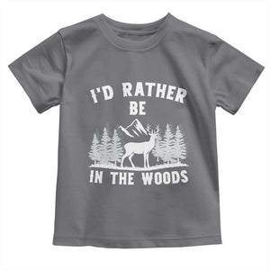 I Would Rather Be In The Woods Toddler T Shirt Deer Hunter Gift TS12 Charcoal Print Your Wear