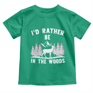 I Would Rather Be In The Woods Toddler T Shirt Deer Hunter Gift TS12 Irish Green Print Your Wear
