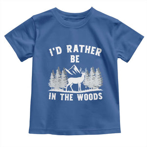 I Would Rather Be In The Woods Toddler T Shirt Deer Hunter Gift TS12 Royal Blue Print Your Wear