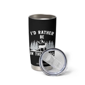 I Would Rather Be In The Woods Tumbler Cup Deer Hunter Gift TS12 Print Your Wear