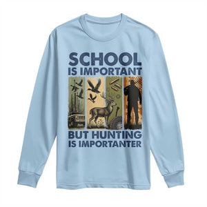 School Is Important But Hunting Is Importanter Long Sleeve Shirt Retro Deer Hunting Gift TS12 Light Blue Print Your Wear