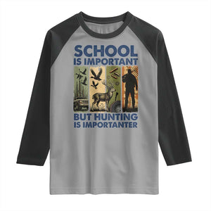 School Is Important But Hunting Is Importanter Raglan Shirt Retro Deer Hunting Gift TS12 Sport Gray Black Print Your Wear