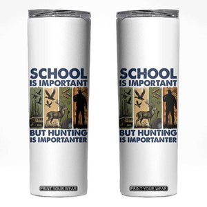 School Is Important But Hunting Is Importanter Skinny Tumbler Retro Deer Hunting Gift TS12 White Print Your Wear