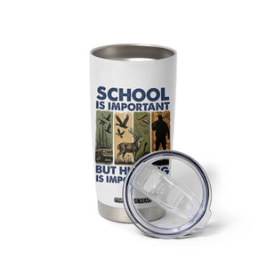 School Is Important But Hunting Is Importanter Tumbler Cup Retro Deer Hunting Gift TS12 Print Your Wear