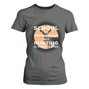 Funny Hunter Gift T Shirt For Women School Is Important But Hunting Is Importanter TS12 Dark Heather Print Your Wear