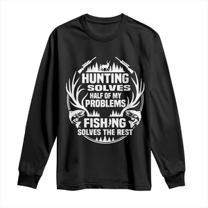 Fishing Hunting Solve Problems Long Sleeve Shirt Gift Idea For Hunter Fisherman TS12 Black Print Your Wear