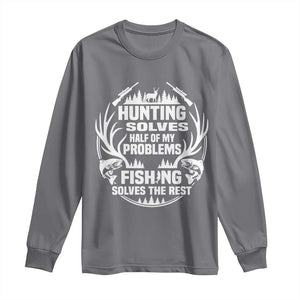 Fishing Hunting Solve Problems Long Sleeve Shirt Gift Idea For Hunter Fisherman TS12 Charcoal Print Your Wear