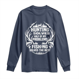 Fishing Hunting Solve Problems Long Sleeve Shirt Gift Idea For Hunter Fisherman TS12 Navy Print Your Wear