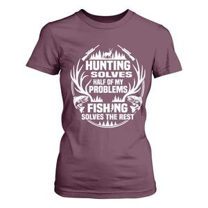 Fishing Hunting Solve Problems T Shirt For Women Gift Idea For Hunter Fisherman TS12 Maroon Print Your Wear