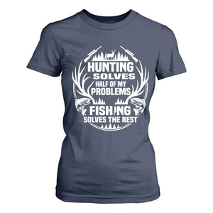 Fishing Hunting Solve Problems T Shirt For Women Gift Idea For Hunter Fisherman TS12 Navy Print Your Wear