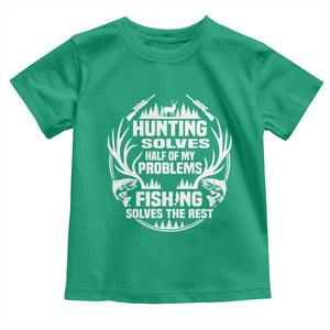 Fishing Hunting Solve Problems Toddler T Shirt Gift Idea For Hunter Fisherman TS12 Irish Green Print Your Wear