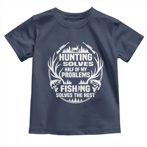 Fishing Hunting Solve Problems Toddler T Shirt Gift Idea For Hunter Fisherman TS12 Navy Print Your Wear
