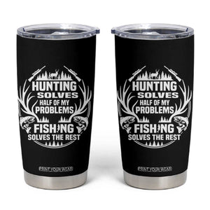 Fishing Hunting Solve Problems Tumbler Cup Gift Idea For Hunter Fisherman TS12 Black Print Your Wear