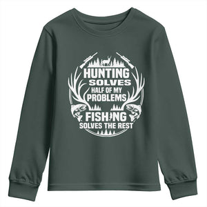 Fishing Hunting Solve Problems Youth Sweatshirt Gift Idea For Hunter Fisherman TS12 Dark Forest Green Print Your Wear